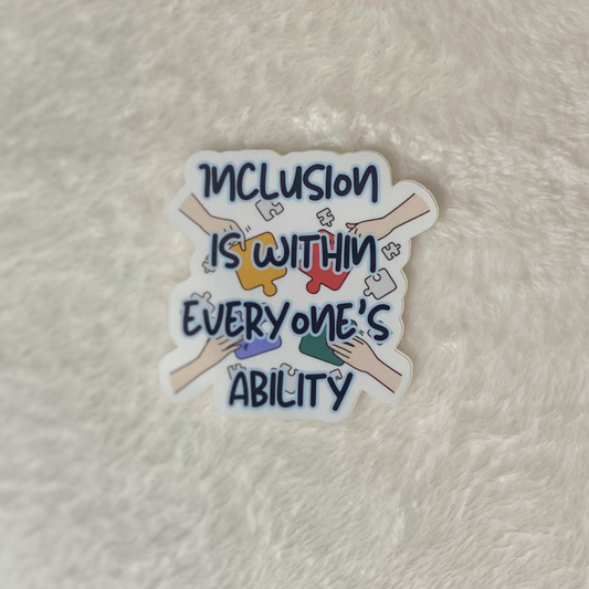 Sticker: Inclusion is Within Everyone's Ability Accessibility Empowerment Reminder Quotes Sayings Stickers